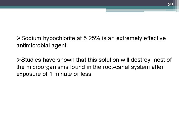 30 ØSodium hypochlorite at 5. 25% is an extremely effective antimicrobial agent. ØStudies have