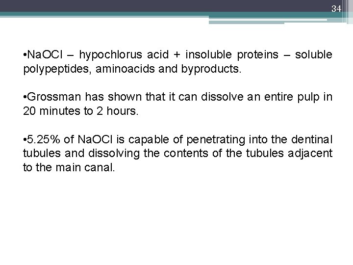 34 • Na. OCl – hypochlorus acid + insoluble proteins – soluble polypeptides, aminoacids