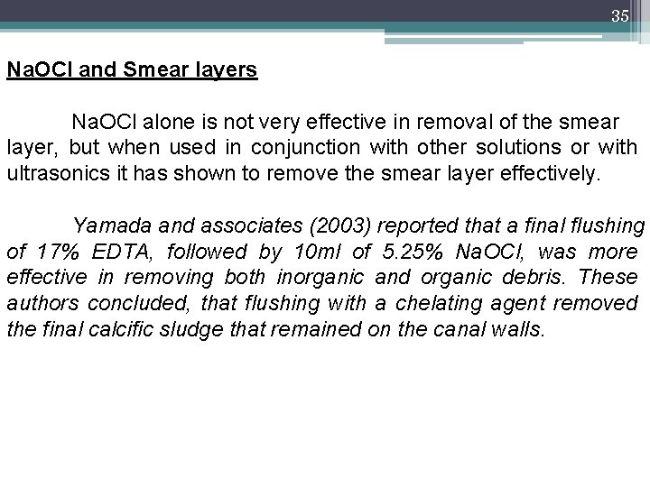 35 Na. OCl and Smear layers Na. OCl alone is not very effective in