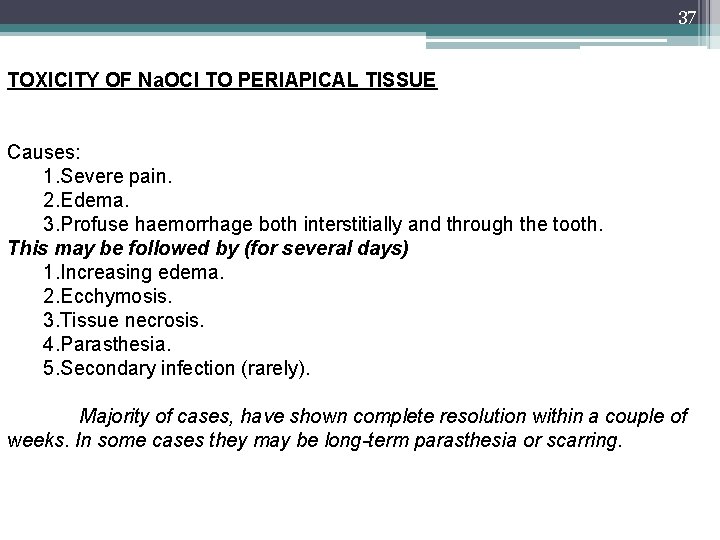 37 TOXICITY OF Na. OCl TO PERIAPICAL TISSUE Causes: 1. Severe pain. 2. Edema.