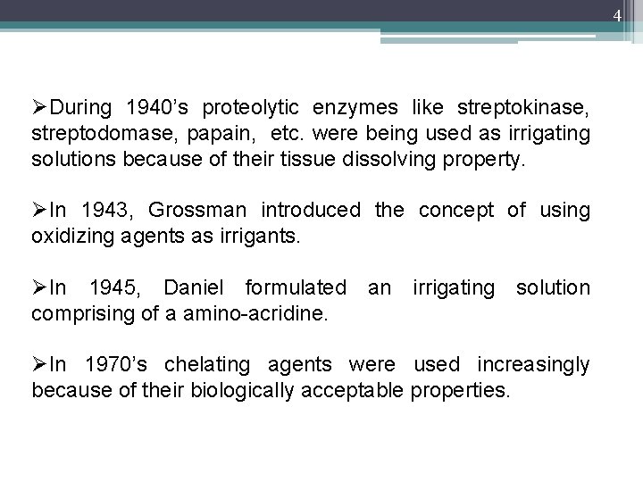 4 ØDuring 1940’s proteolytic enzymes like streptokinase, streptodomase, papain, etc. were being used as