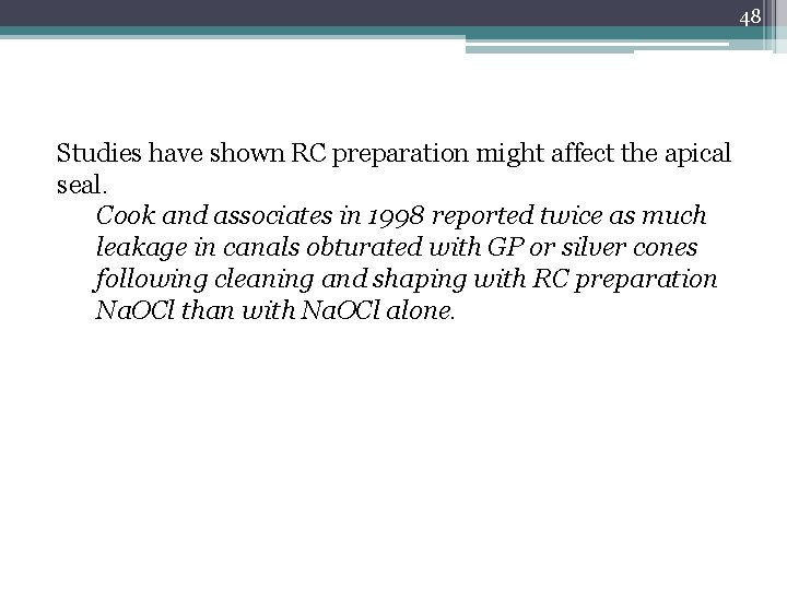 48 Studies have shown RC preparation might affect the apical seal. Cook and associates