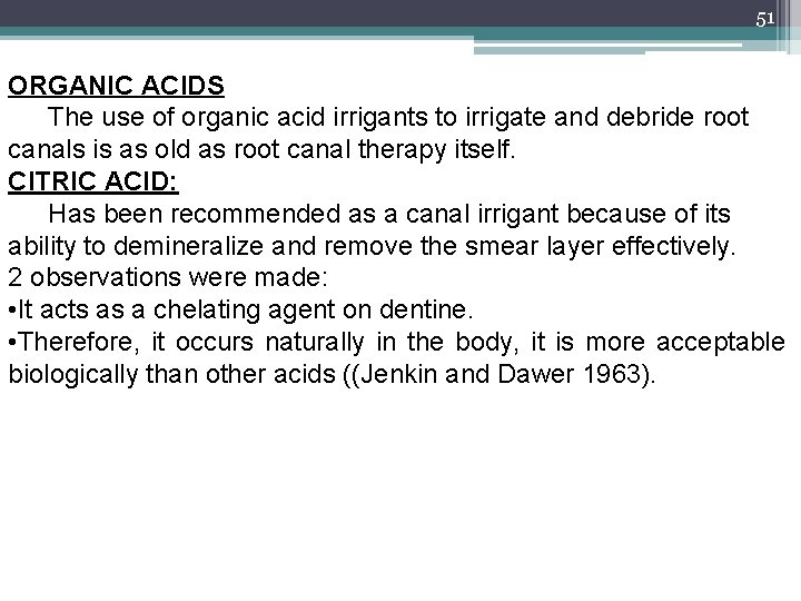 51 ORGANIC ACIDS The use of organic acid irrigants to irrigate and debride root