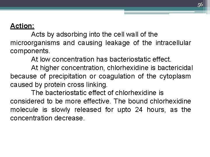 56 Action: Acts by adsorbing into the cell wall of the microorganisms and causing