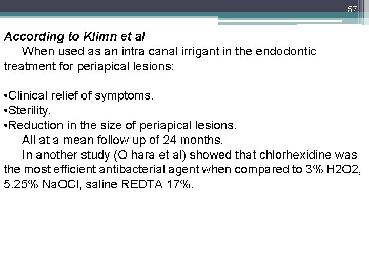 57 According to Klimn et al When used as an intra canal irrigant in