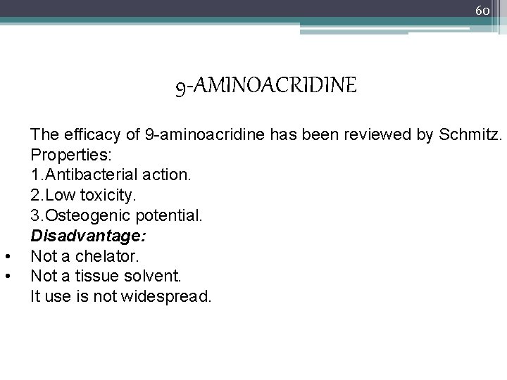 60 9 -AMINOACRIDINE • • The efficacy of 9 -aminoacridine has been reviewed by