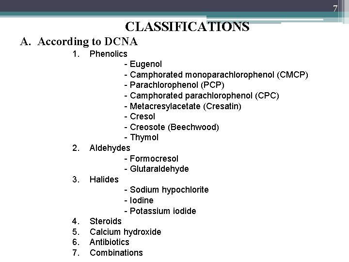 7 CLASSIFICATIONS A. According to DCNA 1. 2. 3. 4. 5. 6. 7. Phenolics