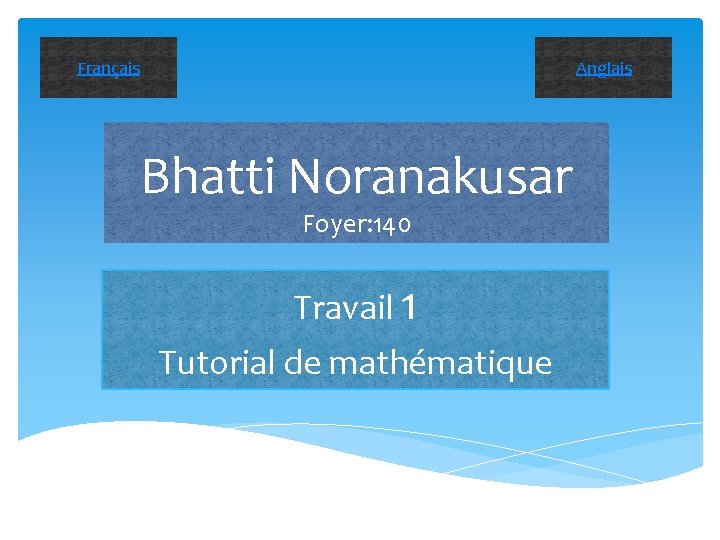 Anglais Français Bhatti Noranakusar Foyer: 140 Travail 1 Tutorial de mathématique 