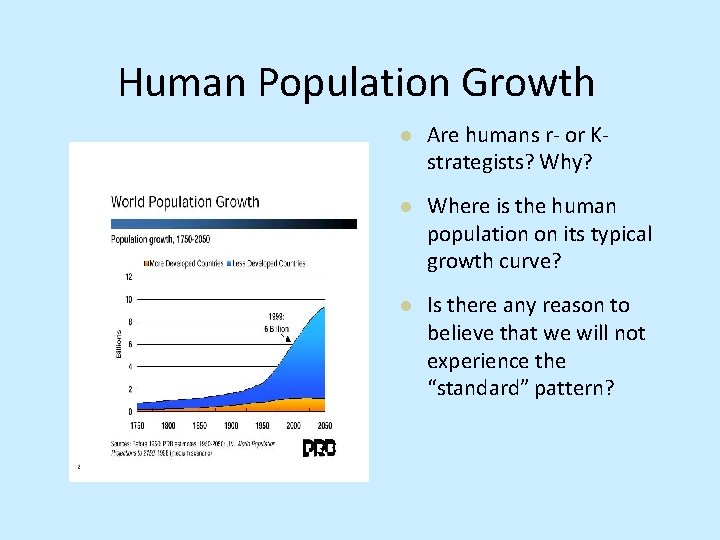 Human Population Growth Are humans r- or Kstrategists? Why? Where is the human population