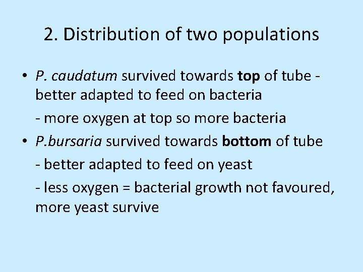 2. Distribution of two populations • P. caudatum survived towards top of tube -