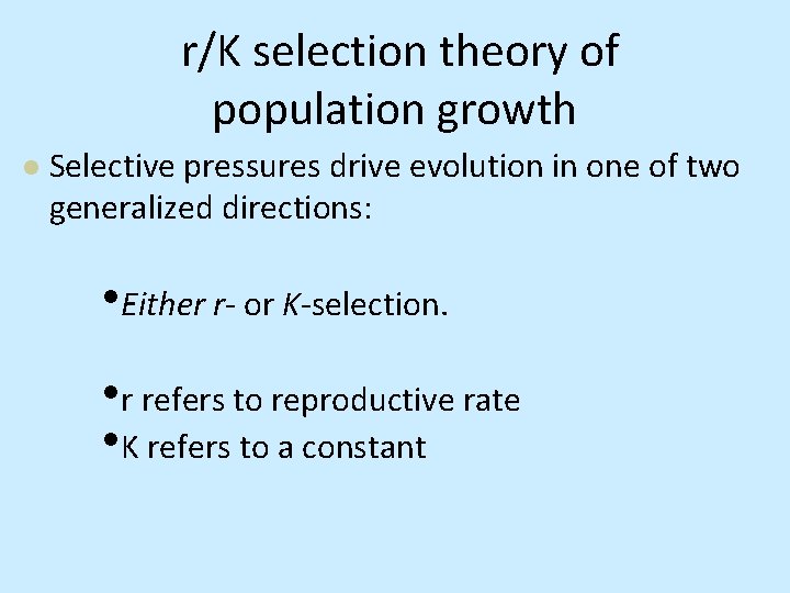  r/K selection theory of population growth Selective pressures drive evolution in one of