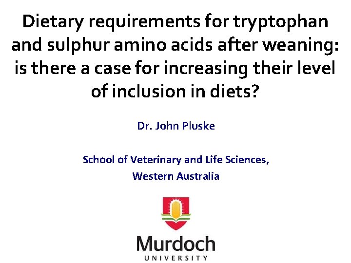 Dietary requirements for tryptophan and sulphur amino acids after weaning: is there a case