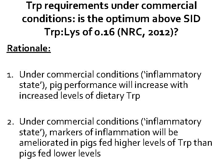 Trp requirements under commercial conditions: is the optimum above SID Trp: Lys of 0.