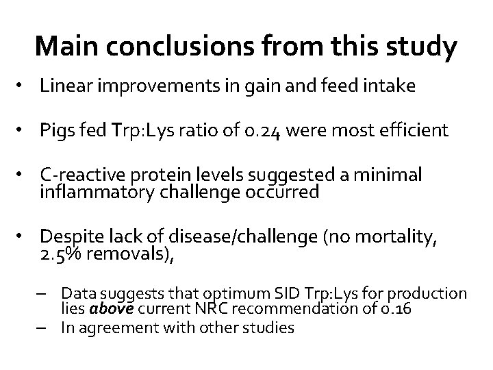 Main conclusions from this study • Linear improvements in gain and feed intake •