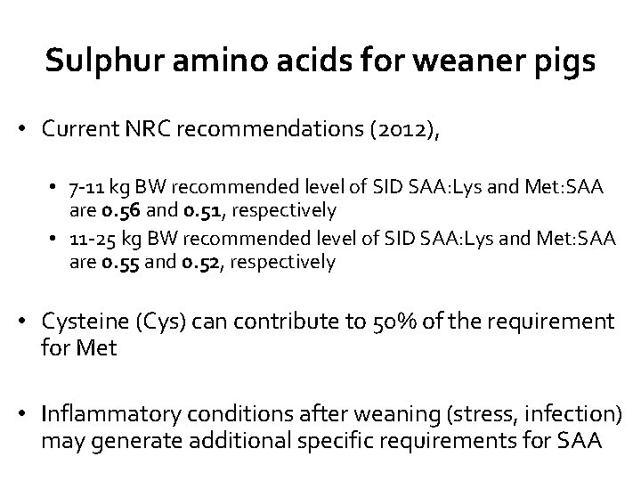 Sulphur amino acids for weaner pigs • Current NRC recommendations (2012), • 7 -11