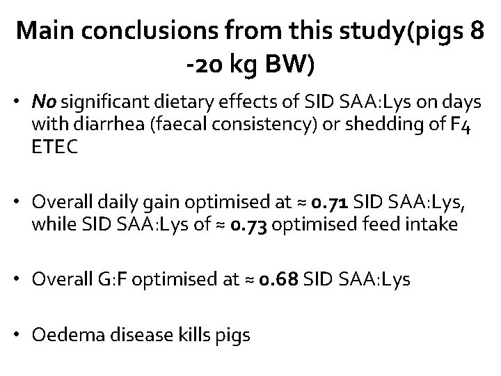 Main conclusions from this study(pigs 8 -20 kg BW) • No significant dietary effects