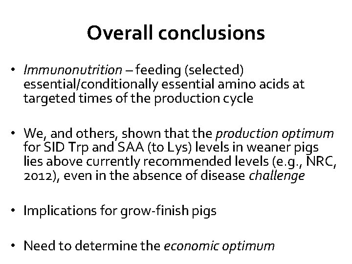 Overall conclusions • Immunonutrition – feeding (selected) essential/conditionally essential amino acids at targeted times
