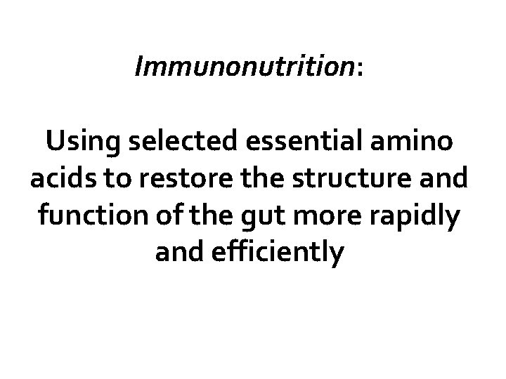 Immunonutrition: Using selected essential amino acids to restore the structure and function of the