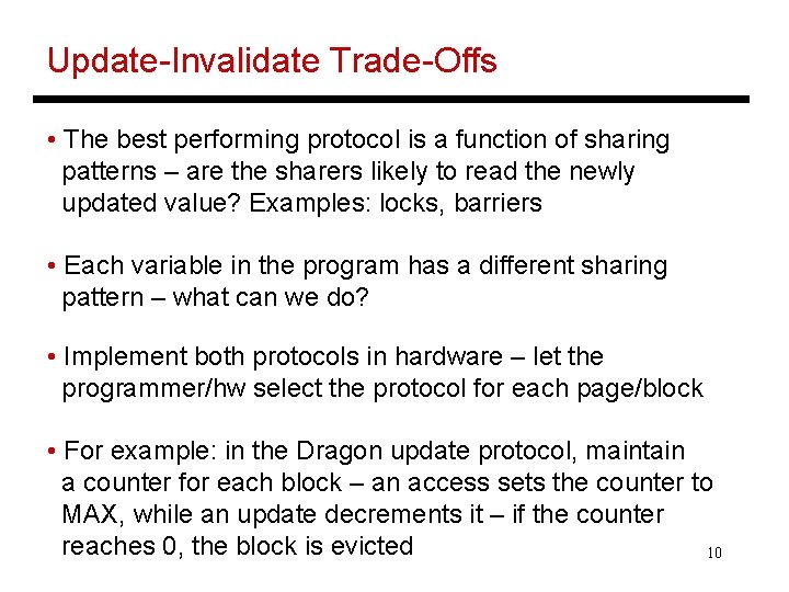 Update-Invalidate Trade-Offs • The best performing protocol is a function of sharing patterns –