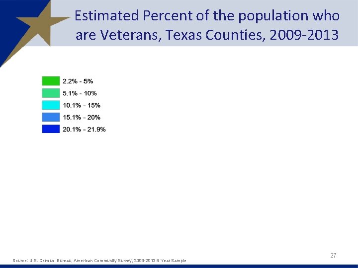 Estimated Percent of the population who are Veterans, Texas Counties, 2009 -2013 Source: U.