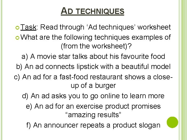 AD TECHNIQUES Task: Read through ‘Ad techniques’ worksheet What are the following techniques examples