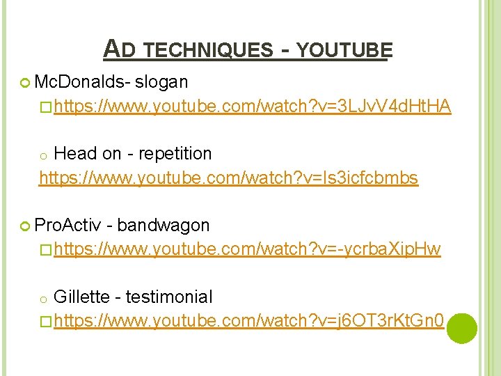 AD TECHNIQUES - YOUTUBE Mc. Donalds- slogan �https: //www. youtube. com/watch? v=3 LJv. V