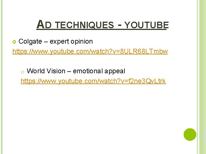 AD TECHNIQUES - YOUTUBE Colgate – expert opinion https: //www. youtube. com/watch? v=8 ULR