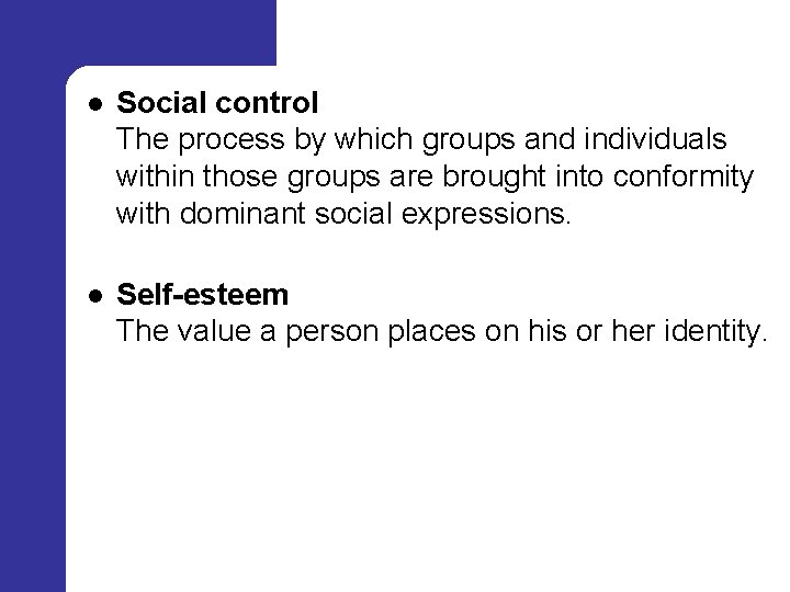 l Social control The process by which groups and individuals within those groups are