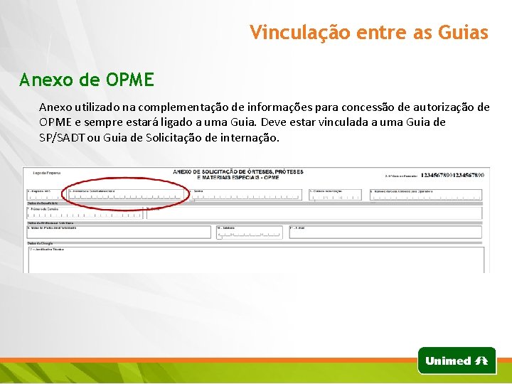 Vinculação entre as Guias Anexo de OPME Anexo utilizado na complementação de informações para