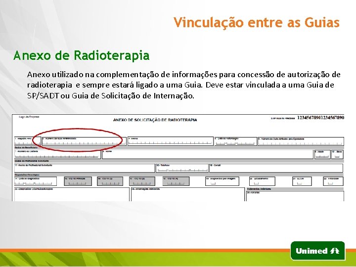 Vinculação entre as Guias Anexo de Radioterapia Anexo utilizado na complementação de informações para