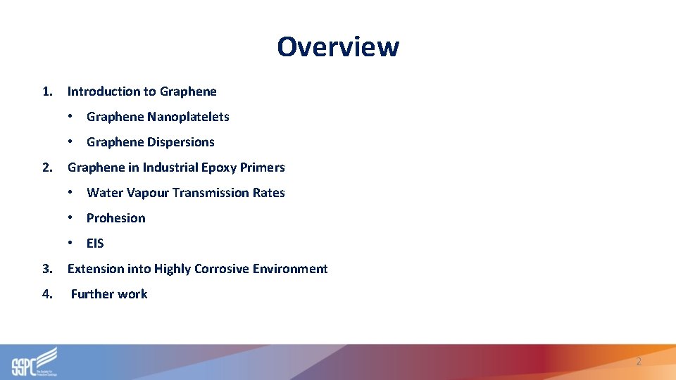 Overview 1. Introduction to Graphene • Graphene Nanoplatelets • Graphene Dispersions 2. Graphene in Overview 1. Introduction to Graphene • Graphene Nanoplatelets • Graphene Dispersions 2. Graphene in