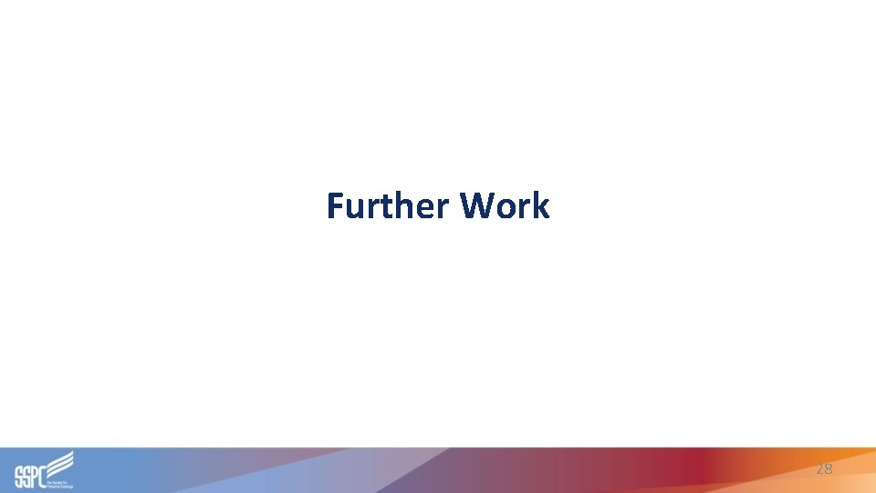 Further Work 28 Further Work 28