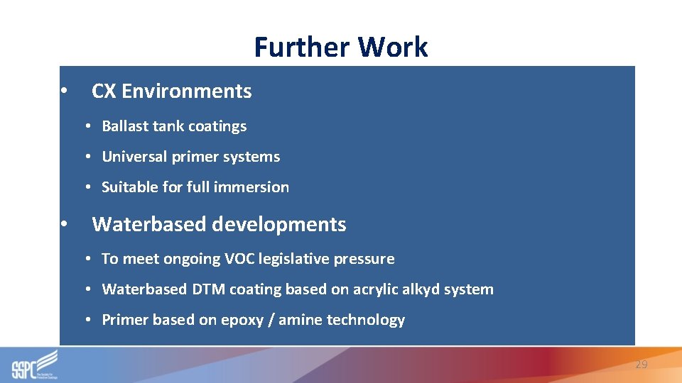 Further Work • CX Environments • Ballast tank coatings • Universal primer systems • Further Work • CX Environments • Ballast tank coatings • Universal primer systems •