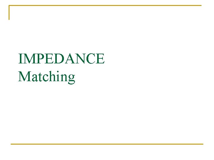 IMPEDANCE Matching 