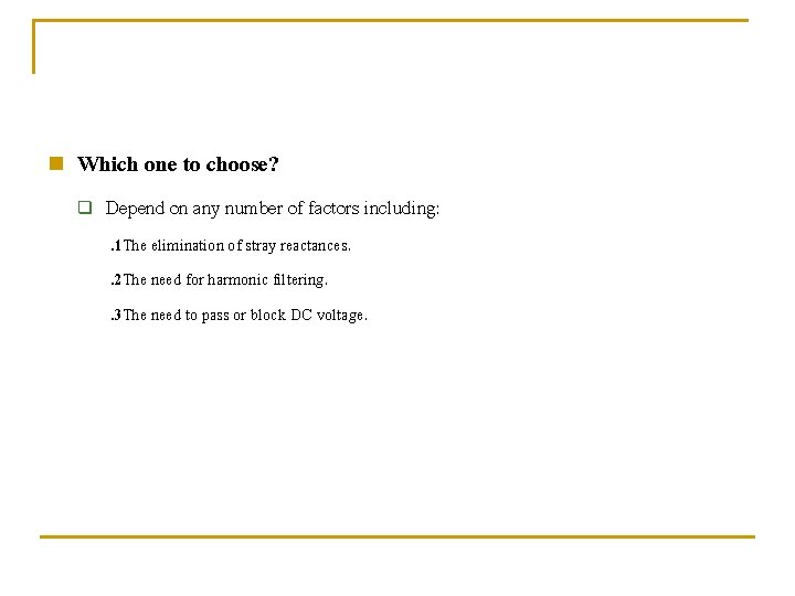 n Which one to choose? q Depend on any number of factors including: .