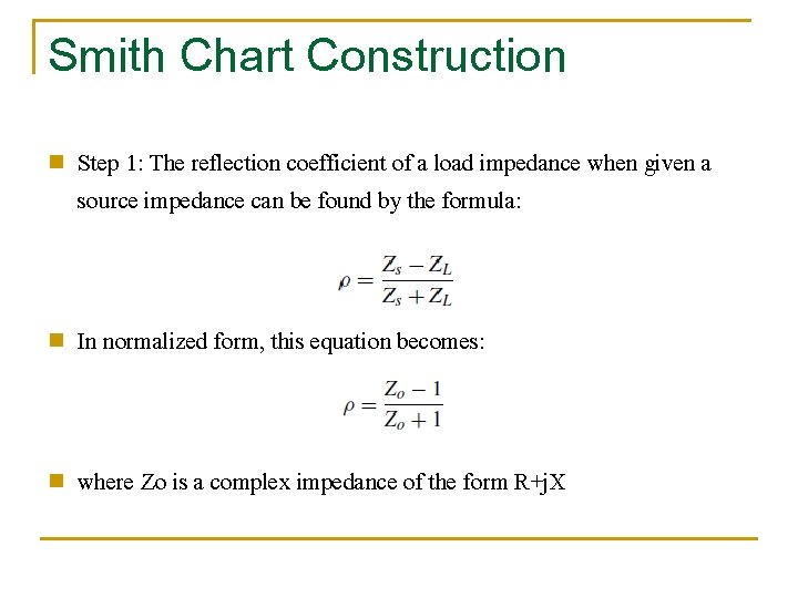 Smith Chart Construction n Step 1: The reflection coefficient of a load impedance when