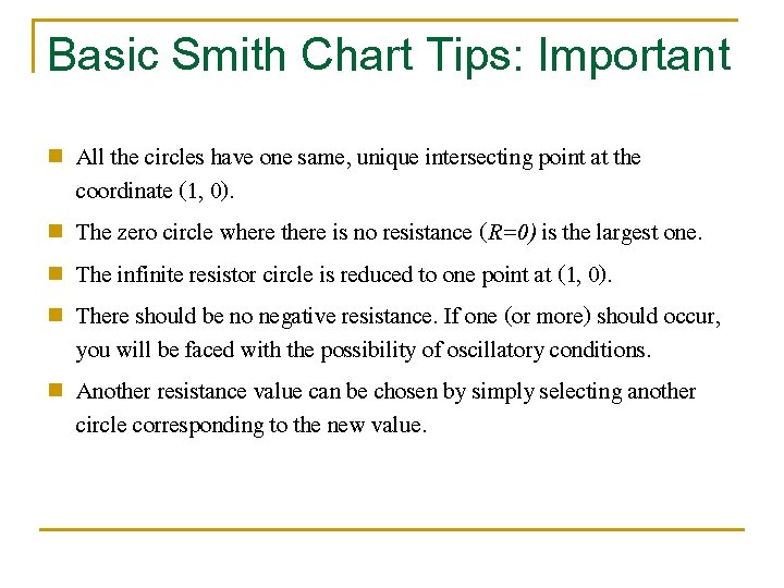 Basic Smith Chart Tips: Important n n n All the circles have one same,