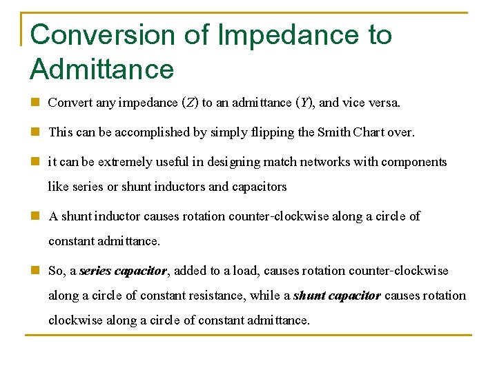 Conversion of Impedance to Admittance n n n Convert any impedance (Z) to an