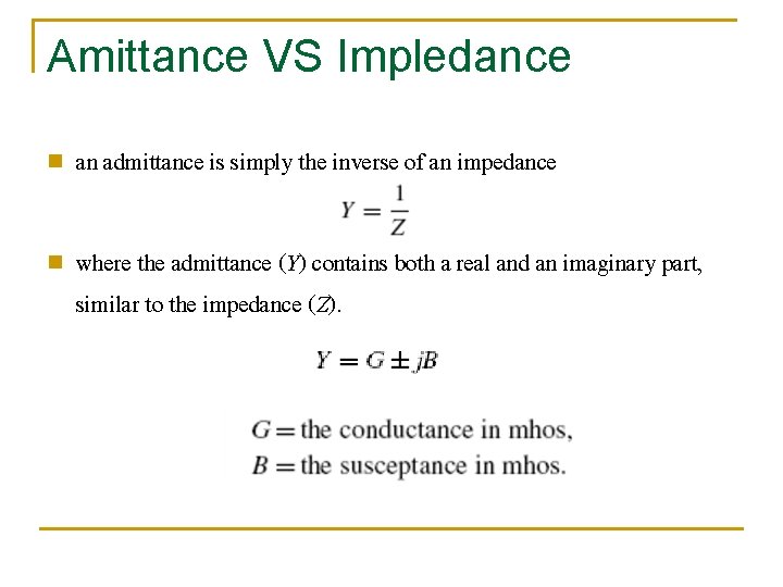 Amittance VS Impledance n n an admittance is simply the inverse of an impedance