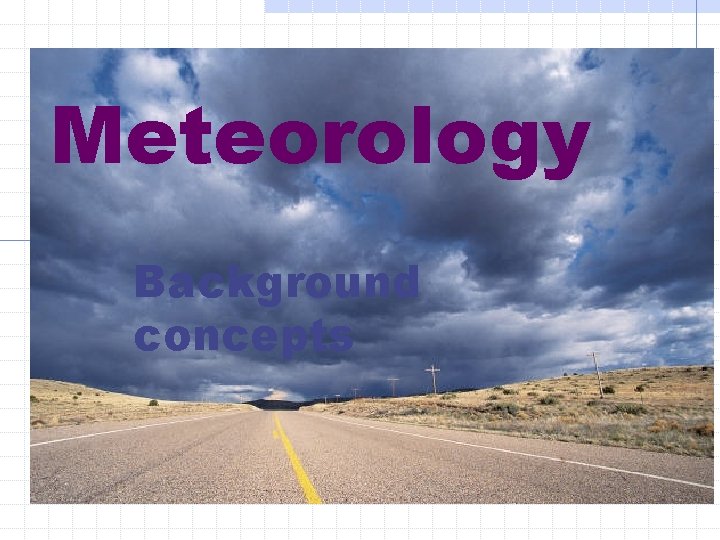 Meteorology Background concepts 