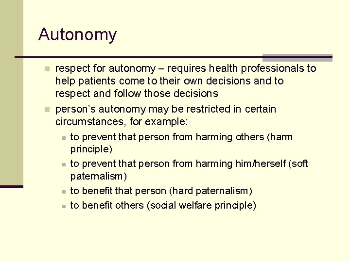 Autonomy n n respect for autonomy – requires health professionals to help patients come