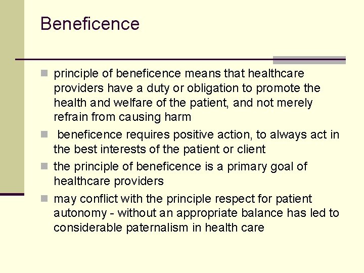 Beneficence n principle of beneficence means that healthcare providers have a duty or obligation