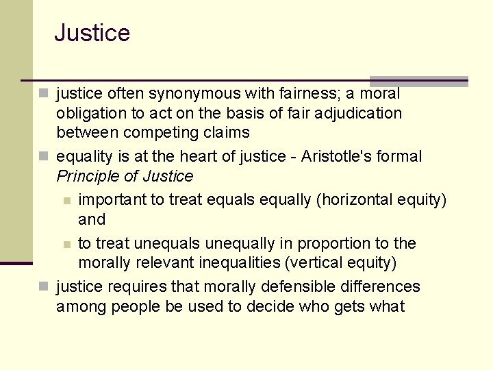 Justice n justice often synonymous with fairness; a moral obligation to act on the