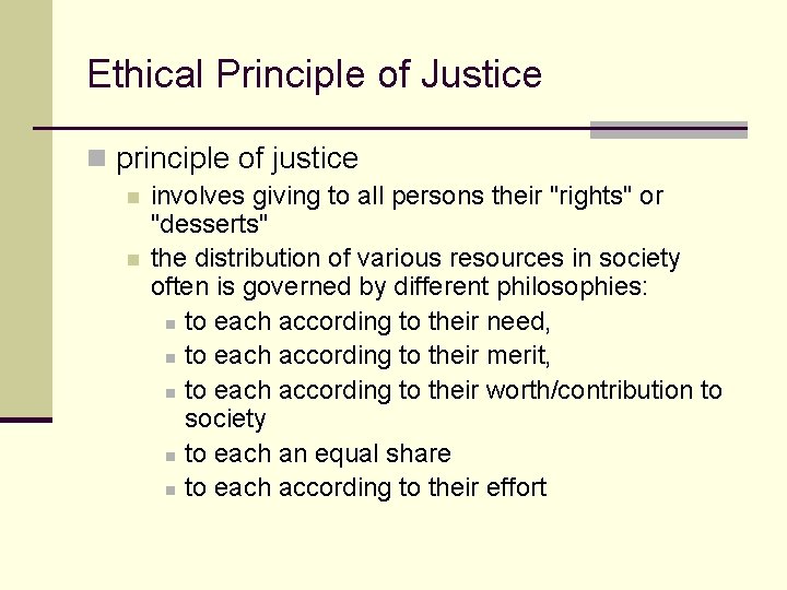 Ethical Principle of Justice n principle of justice n n involves giving to all