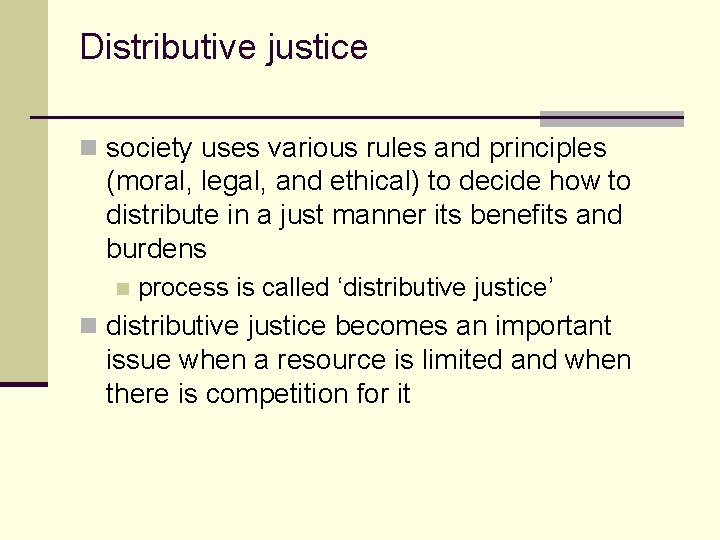 Distributive justice n society uses various rules and principles (moral, legal, and ethical) to