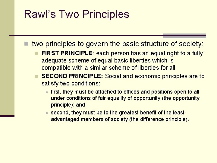 Rawl’s Two Principles n two principles to govern the basic structure of society: n