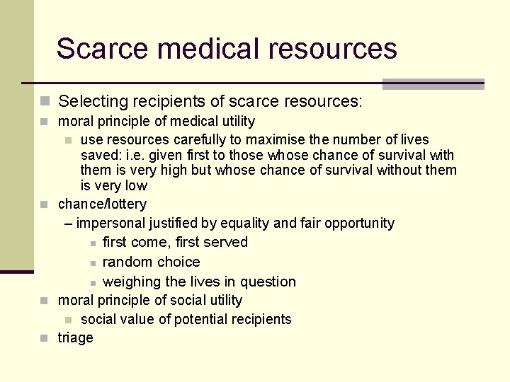 Scarce medical resources n Selecting recipients of scarce resources: n moral principle of medical