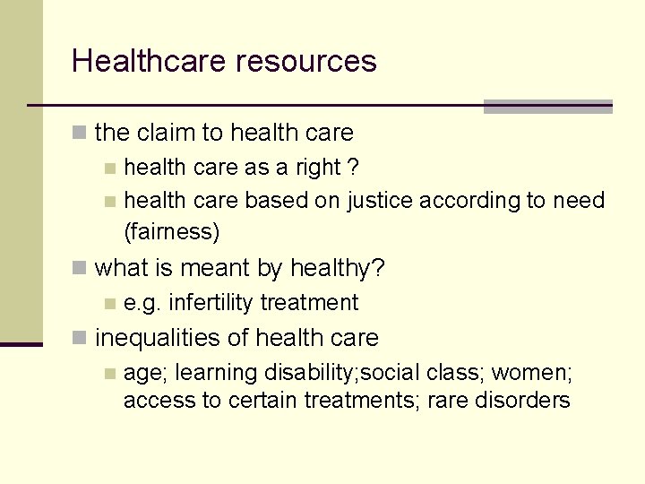 Healthcare resources n the claim to health care n health care as a right