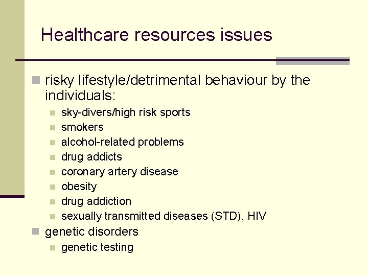 Healthcare resources issues n risky lifestyle/detrimental behaviour by the individuals: n n n n