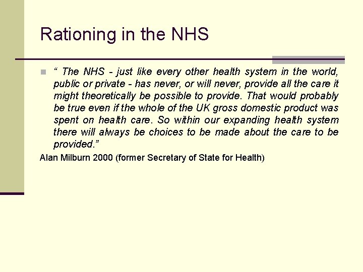 Rationing in the NHS n “ The NHS - just like every other health